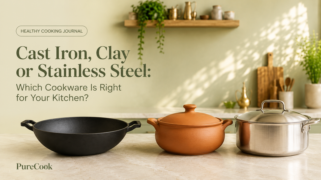 Cast Iron, Clay or Stainless Steel: Which Cookware Is Right for Your Kitchen?